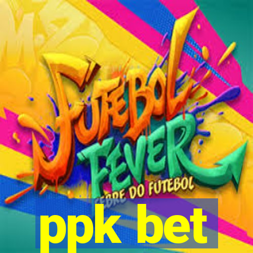 ppk bet